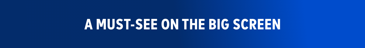 A Must-See on the Big Screen